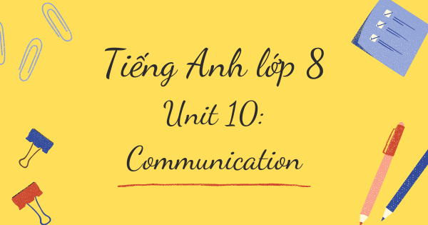 Từ vựng tiếng Anh lớp 8 | Unit 10: Communication - Giao Tiếp